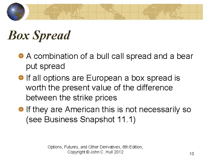 Box Spread A combination of a bull call spread and a bear put spread