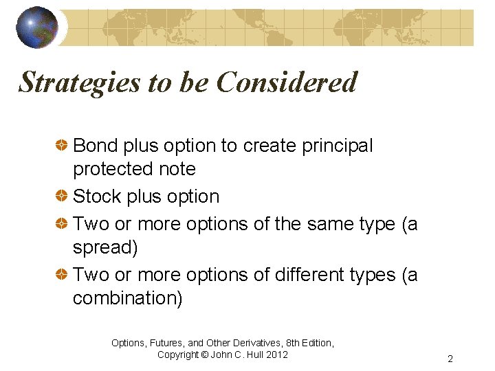 Strategies to be Considered Bond plus option to create principal protected note Stock plus