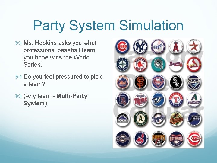 Party System Simulation Ms. Hopkins asks you what professional baseball team you hope wins