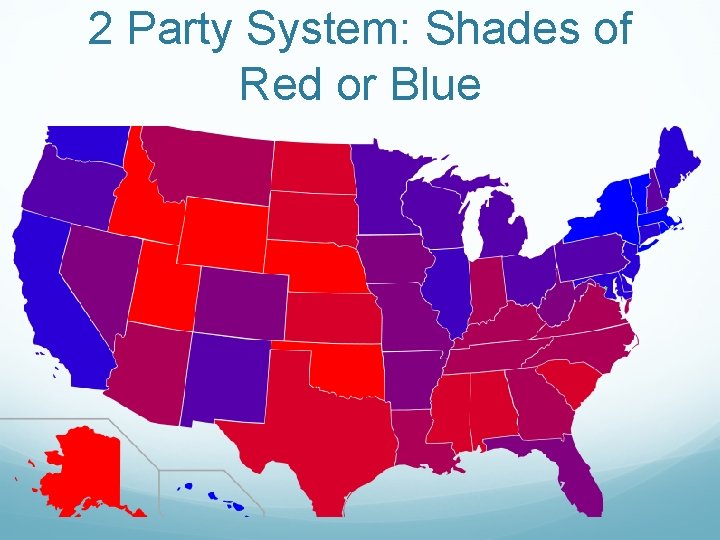 2 Party System: Shades of Red or Blue 