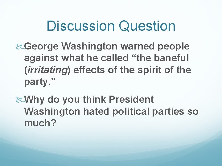 Discussion Question George Washington warned people against what he called “the baneful (irritating) effects