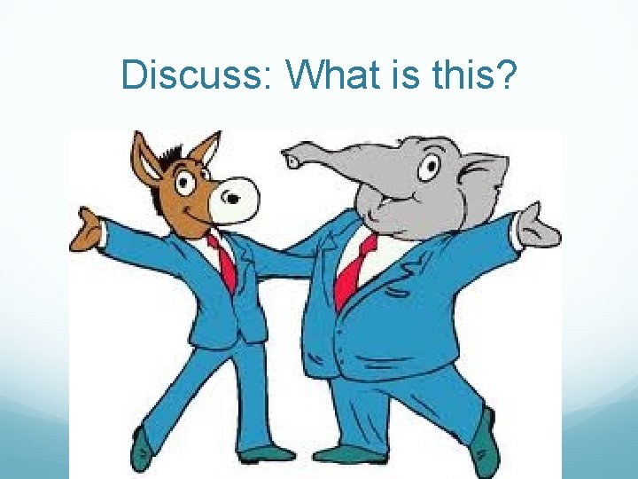 Discuss: What is this? 