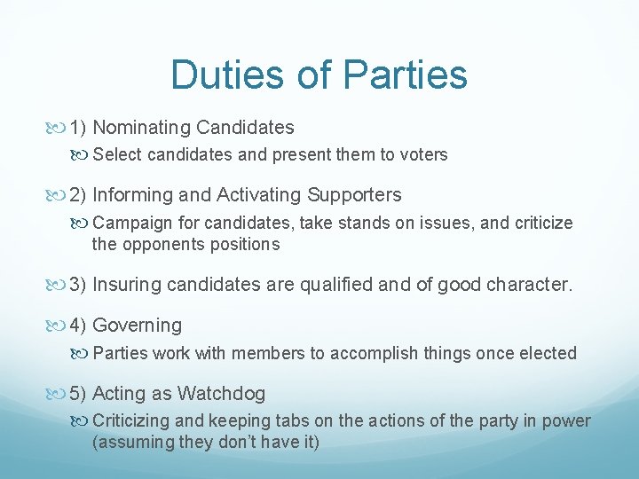Duties of Parties 1) Nominating Candidates Select candidates and present them to voters 2)