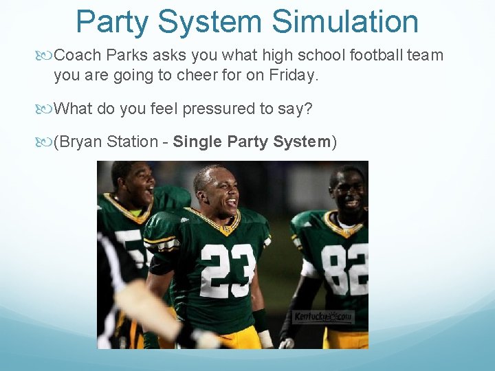 Party System Simulation Coach Parks asks you what high school football team you are