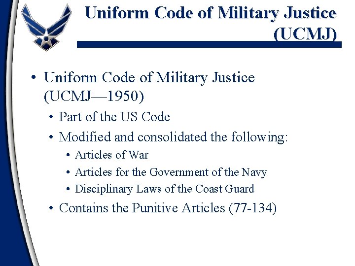 Uniform Code of Military Justice (UCMJ) • Uniform Code of Military Justice (UCMJ— 1950)