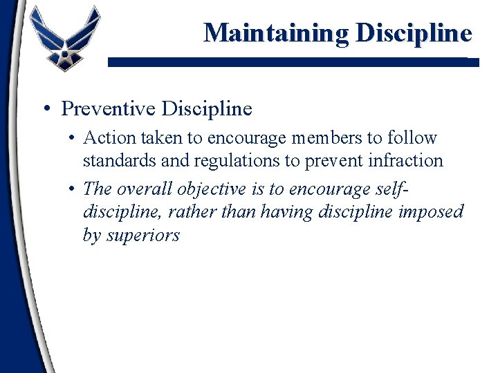 Maintaining Discipline • Preventive Discipline • Action taken to encourage members to follow standards