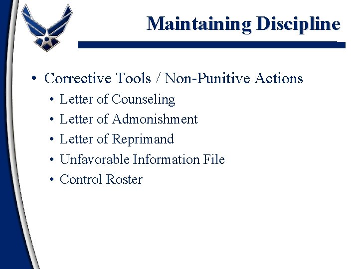 Maintaining Discipline • Corrective Tools / Non-Punitive Actions • • • Letter of Counseling