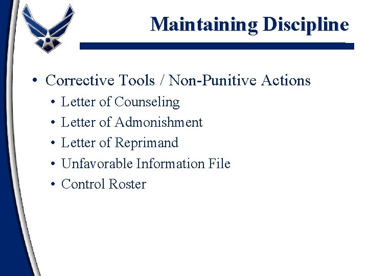 Maintaining Discipline • Corrective Tools / Non-Punitive Actions • • • Letter of Counseling