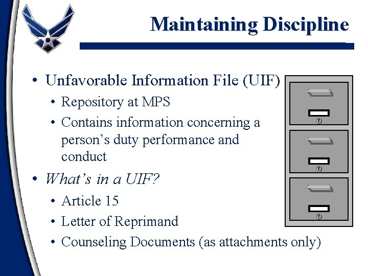 Maintaining Discipline • Unfavorable Information File (UIF) • Repository at MPS • Contains information