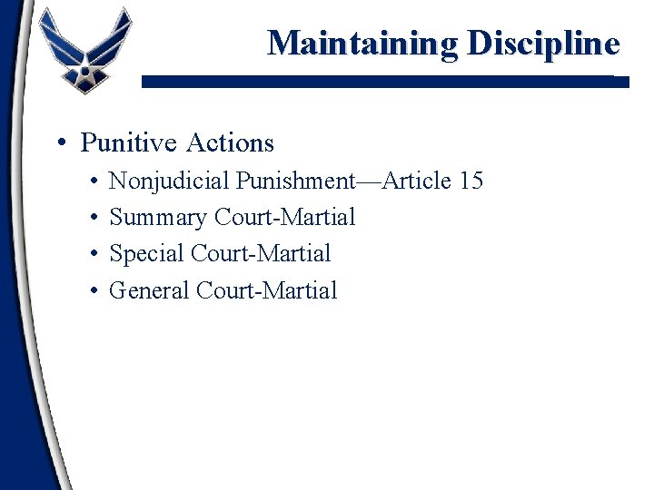 Maintaining Discipline • Punitive Actions • • Nonjudicial Punishment—Article 15 Summary Court-Martial Special Court-Martial