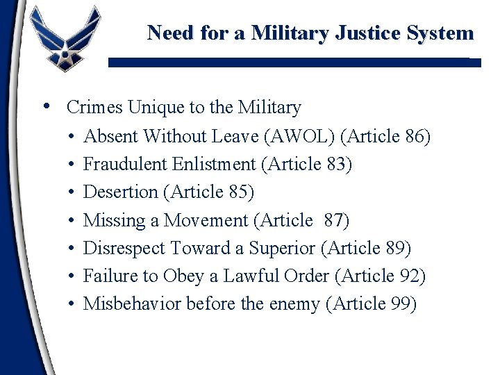 Need for a Military Justice System • Crimes Unique to the Military • •