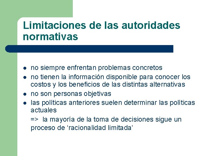 Limitaciones de las autoridades normativas l l no siempre enfrentan problemas concretos no tienen