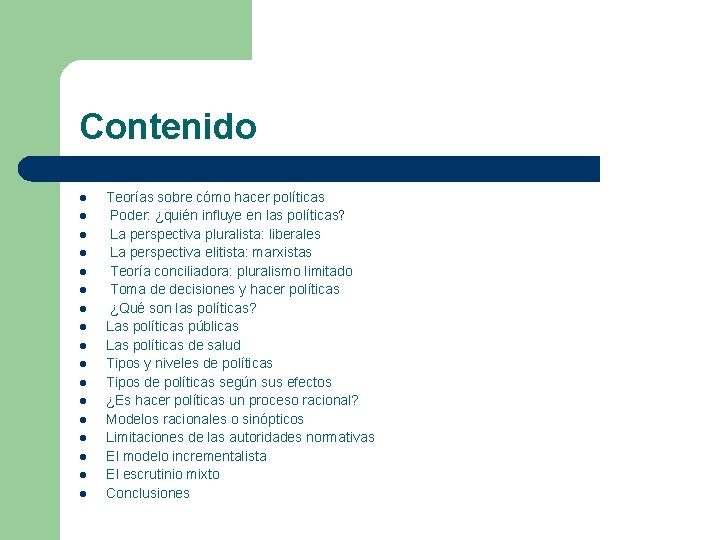 Contenido l l l l l Teorías sobre cómo hacer políticas Poder: ¿quién influye