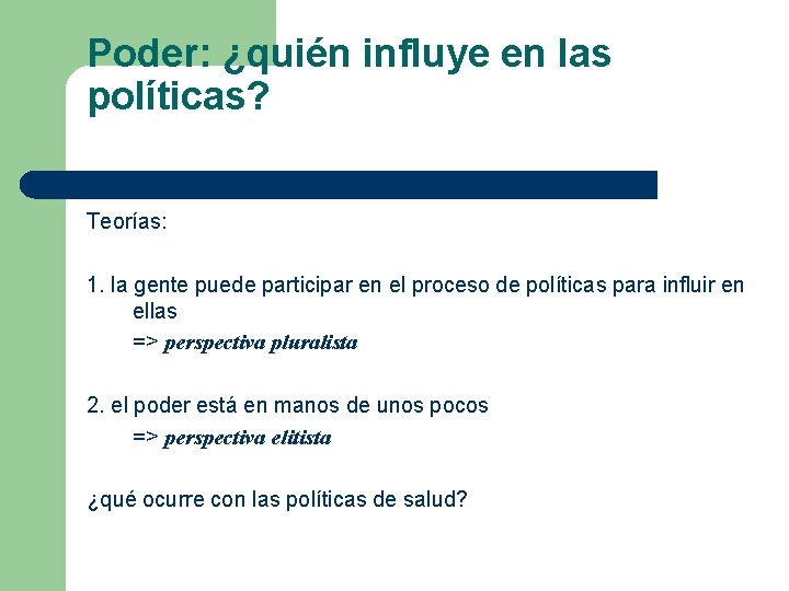 Poder: ¿quién influye en las políticas? Teorías: 1. la gente puede participar en el