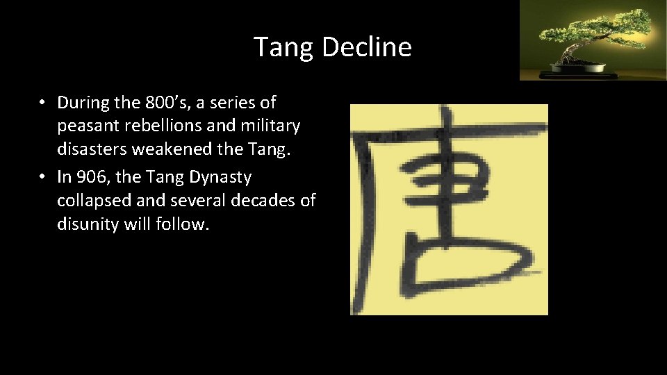 Tang Decline • During the 800’s, a series of peasant rebellions and military disasters
