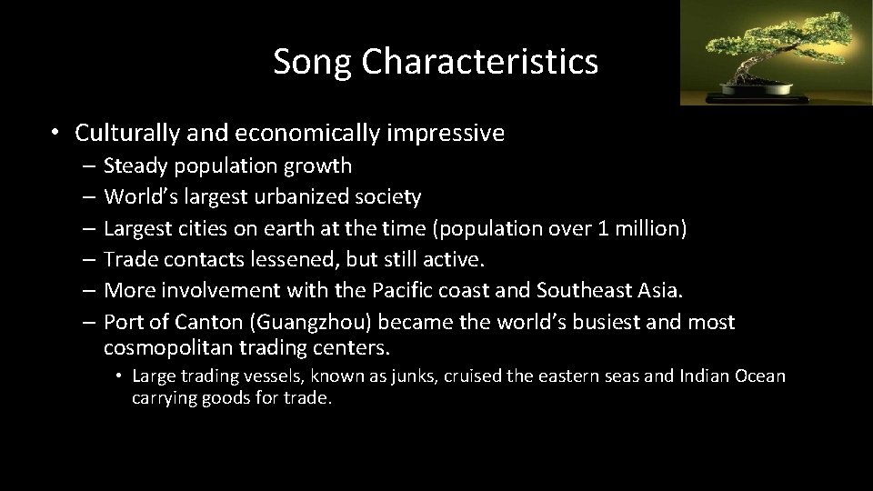 Song Characteristics • Culturally and economically impressive – Steady population growth – World’s largest
