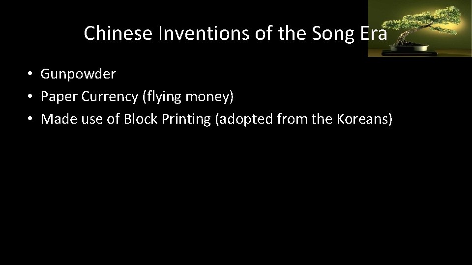 Chinese Inventions of the Song Era • Gunpowder • Paper Currency (flying money) •