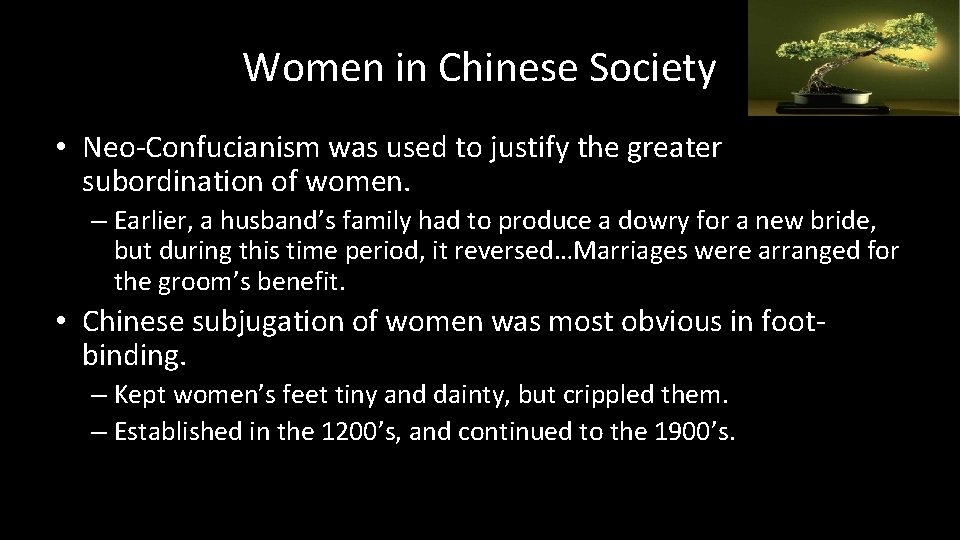 Women in Chinese Society • Neo-Confucianism was used to justify the greater subordination of