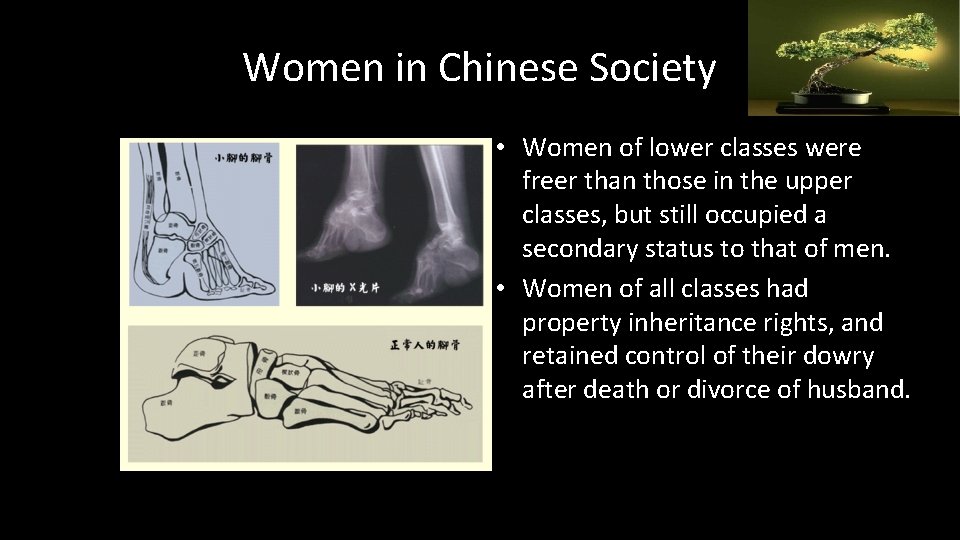 Women in Chinese Society • Women of lower classes were freer than those in