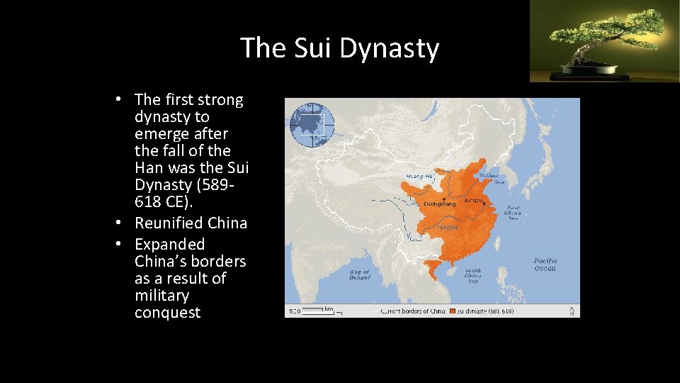 The Sui Dynasty • The first strong dynasty to emerge after the fall of