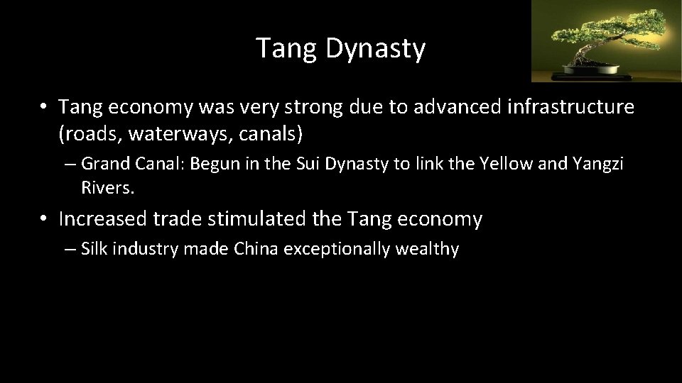 Tang Dynasty • Tang economy was very strong due to advanced infrastructure (roads, waterways,