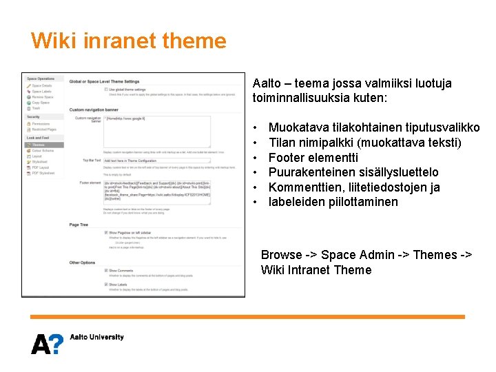 Wiki inranet theme Aalto – teema jossa valmiiksi luotuja toiminnallisuuksia kuten: • • •