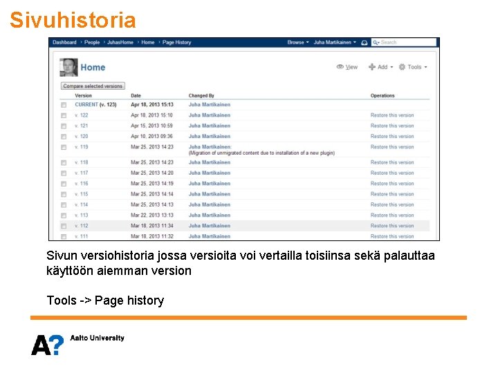 Sivuhistoria Sivun versiohistoria jossa versioita voi vertailla toisiinsa sekä palauttaa käyttöön aiemman version Tools