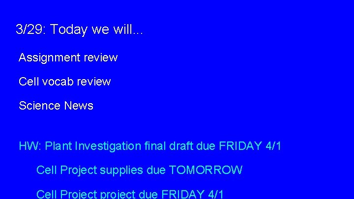 3/29: Today we will. . . Assignment review Cell vocab review Science News HW: