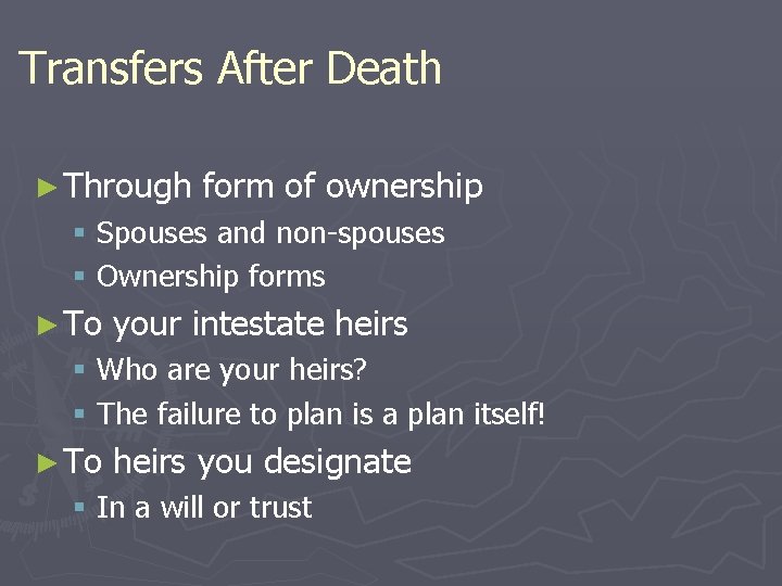 Transfers After Death ► Through form of ownership § Spouses and non-spouses § Ownership