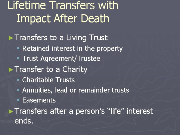 Lifetime Transfers with Impact After Death ► Transfers to a Living Trust § Retained