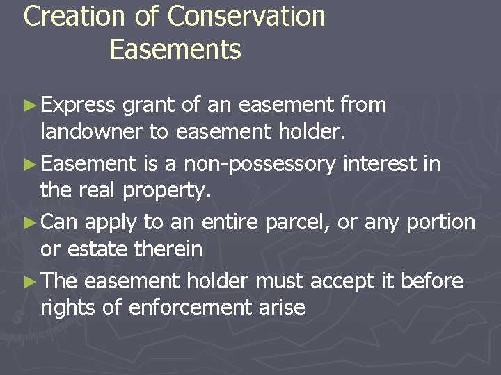Creation of Conservation Easements ► Express grant of an easement from landowner to easement