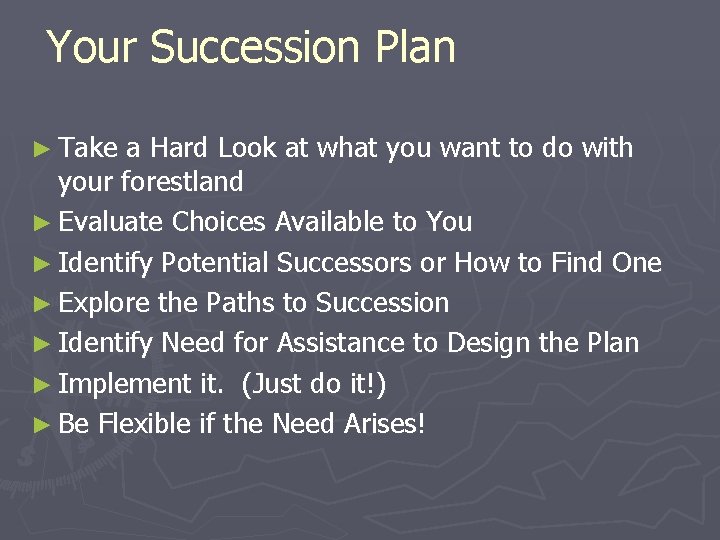 Your Succession Plan ► Take a Hard Look at what you want to do