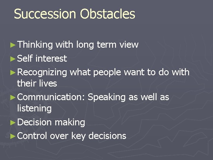 Succession Obstacles ► Thinking with long term view ► Self interest ► Recognizing what