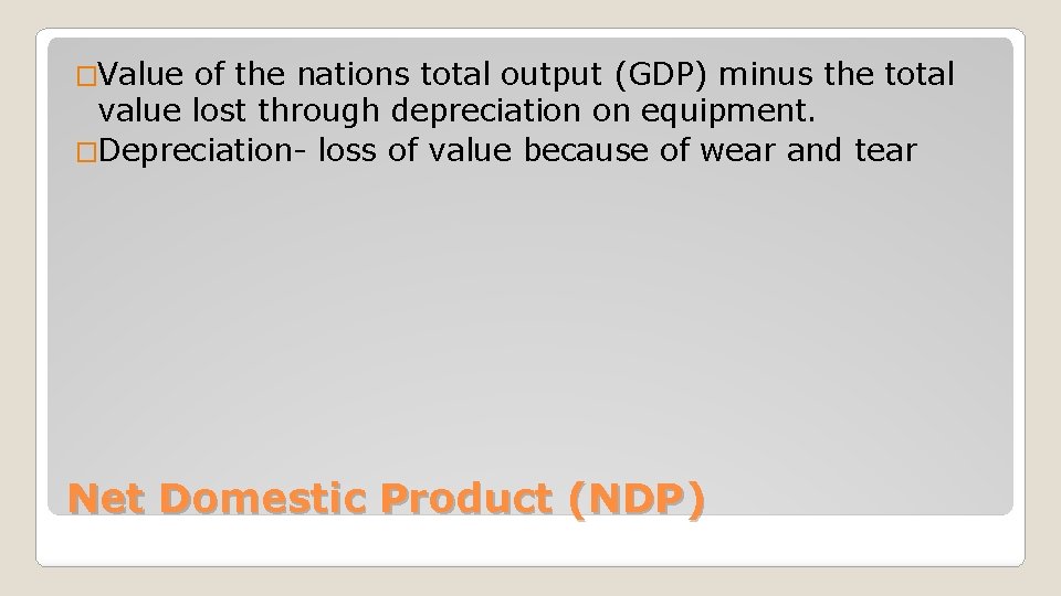 �Value of the nations total output (GDP) minus the total value lost through depreciation