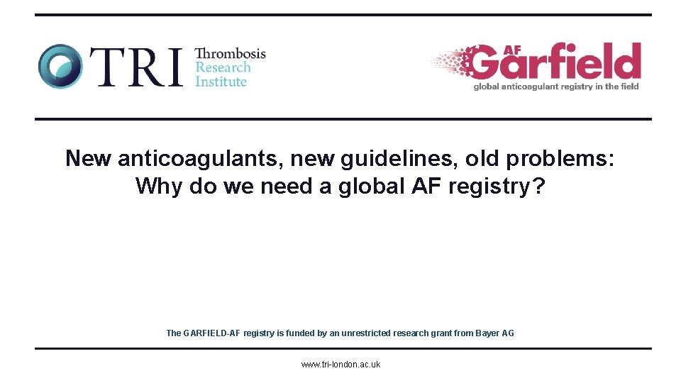 New anticoagulants, new guidelines, old problems: Why do we need a global AF registry?