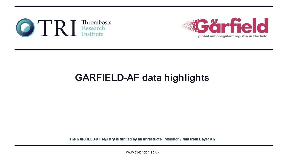 GARFIELD-AF data highlights The GARFIELD-AF registry is funded by an unrestricted research grant from