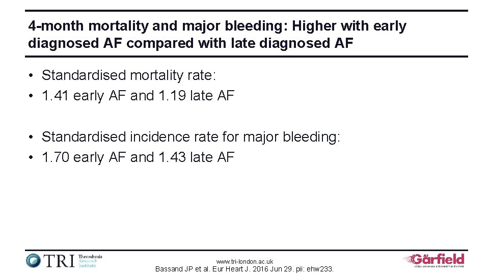 4 -month mortality and major bleeding: Higher with early diagnosed AF compared with late