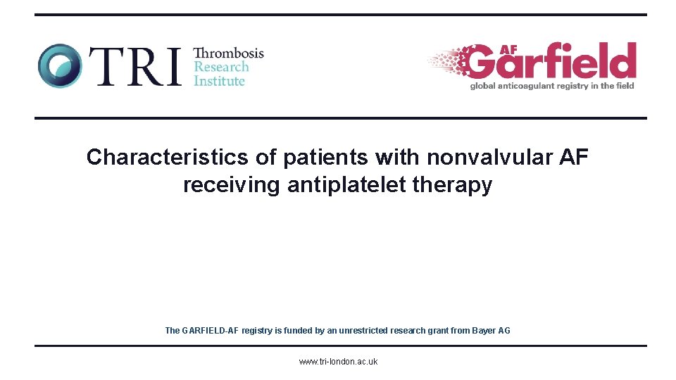 Characteristics of patients with nonvalvular AF receiving antiplatelet therapy The GARFIELD-AF registry is funded