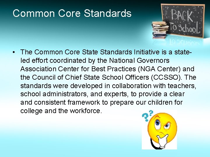 Common Core Standards • The Common Core State Standards Initiative is a stateled effort