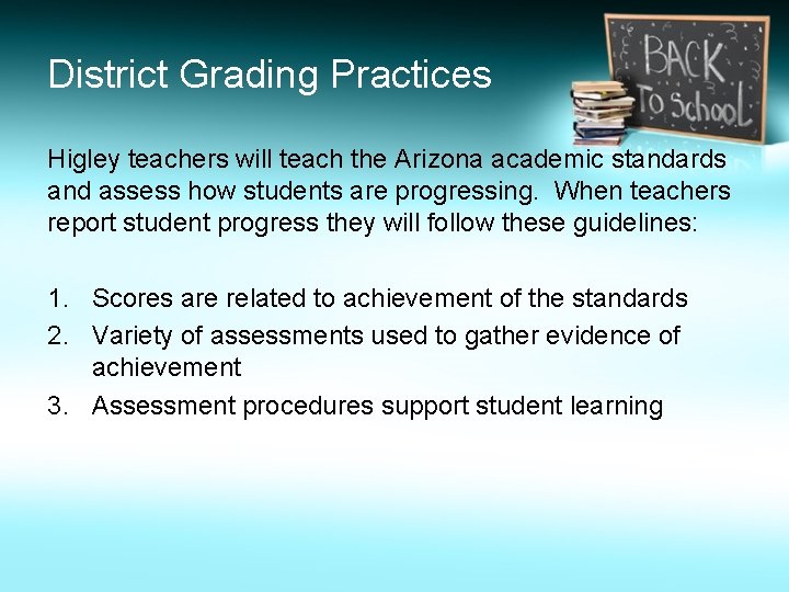 District Grading Practices Higley teachers will teach the Arizona academic standards and assess how