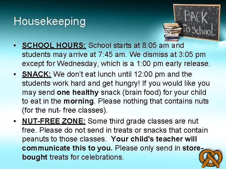 Housekeeping • SCHOOL HOURS: School starts at 8: 05 am and students may arrive