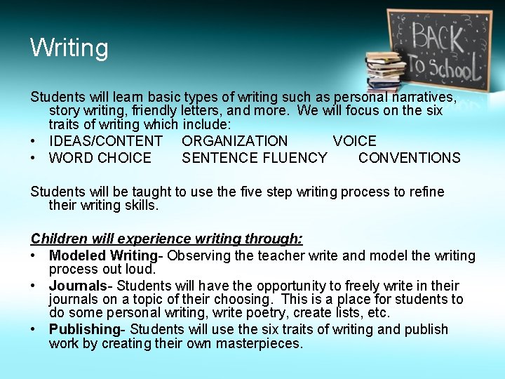 Writing Students will learn basic types of writing such as personal narratives, story writing,