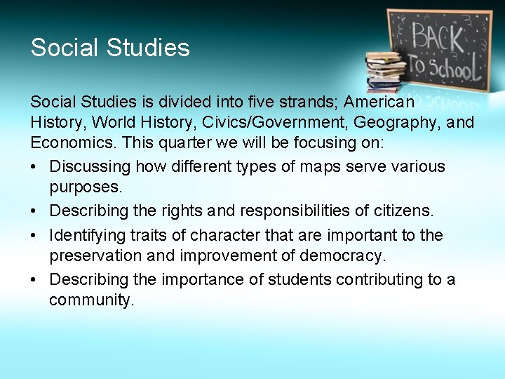 Social Studies is divided into five strands; American History, World History, Civics/Government, Geography, and
