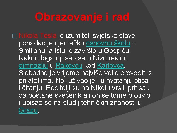 Obrazovanje i rad � Nikola Tesla je izumitelj svjetske slave pohađao je njemačku osnovnu