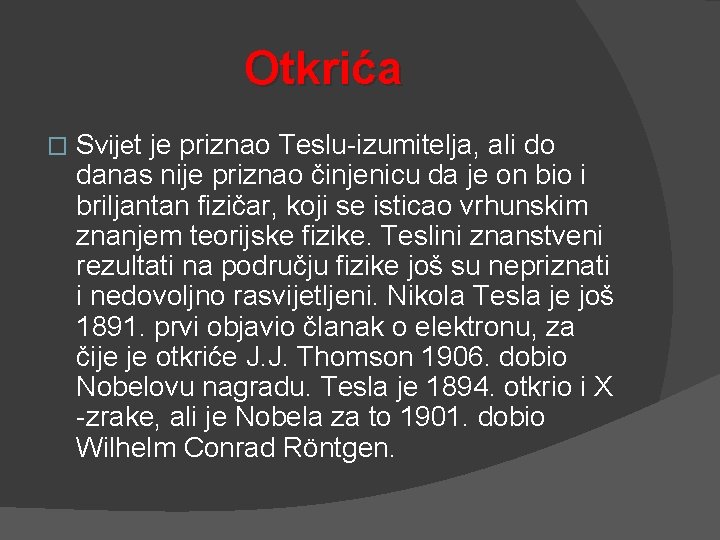 Otkrića � Svijet je priznao Teslu-izumitelja, ali do danas nije priznao činjenicu da je