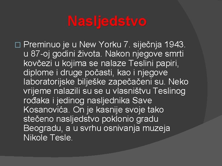 Nasljedstvo � Preminuo je u New Yorku 7. siječnja 1943. u 87 -oj godini