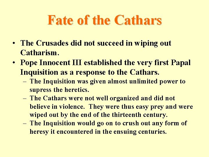 Fate of the Cathars • The Crusades did not succeed in wiping out Catharism.