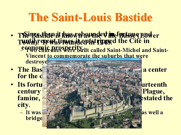 The Saint-Louis Bastide • Since thenisit known has rebounded in fortune and • The