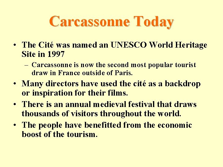 Carcassonne Today • The Cité was named an UNESCO World Heritage Site in 1997
