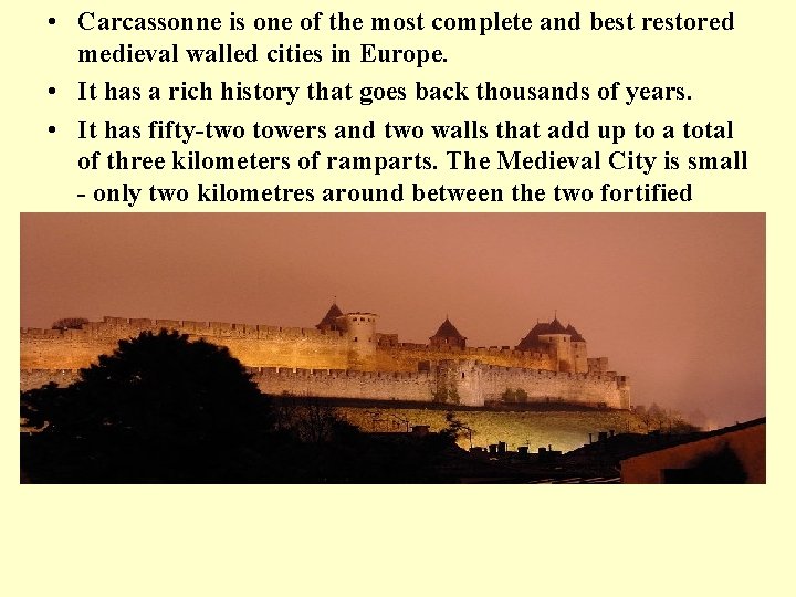  • Carcassonne is one of the most complete and best restored medieval walled